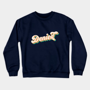 Vintage Text - Retro - Denied Crewneck Sweatshirt